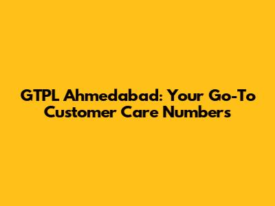 GTPL Ahmedabad: Your Go-To Customer Care Numbers