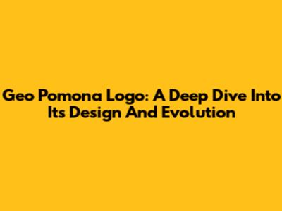 Geo Pomona Logo: A Deep Dive Into Its Design And Evolution