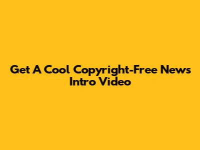 Get A Cool Copyright-Free News Intro Video