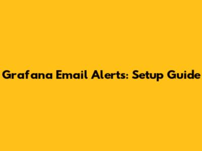 Grafana Email Alerts: Setup Guide