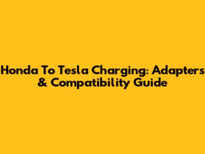 Honda To Tesla Charging: Adapters & Compatibility Guide