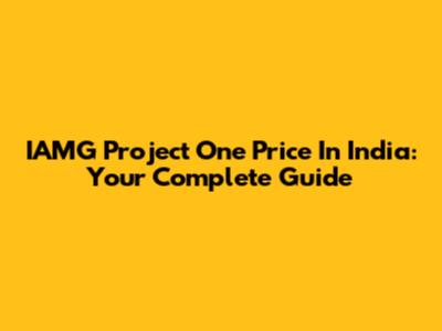 IAMG Project One Price In India: Your Complete Guide