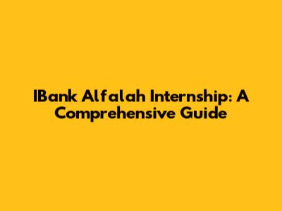 IBank Alfalah Internship: A Comprehensive Guide