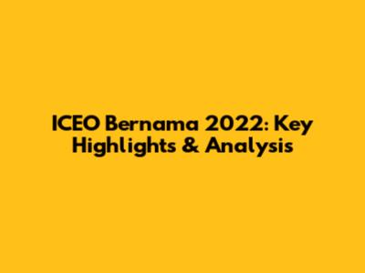 ICEO Bernama 2022: Key Highlights & Analysis