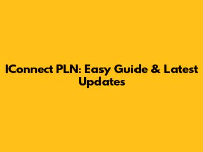 IConnect PLN: Easy Guide & Latest Updates