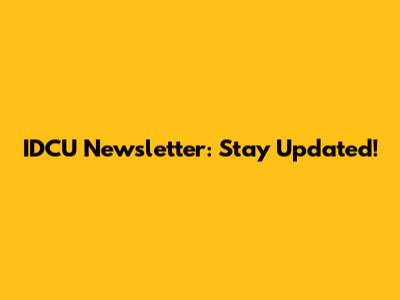 IDCU Newsletter: Stay Updated!