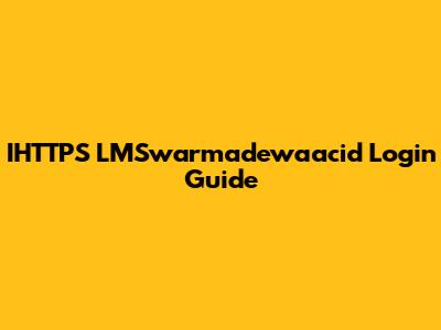 IHTTPS LMSwarmadewaacid Login Guide