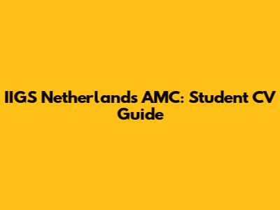IIGS Netherlands AMC: Student CV Guide