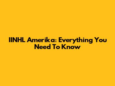 IINHL Amerika: Everything You Need To Know