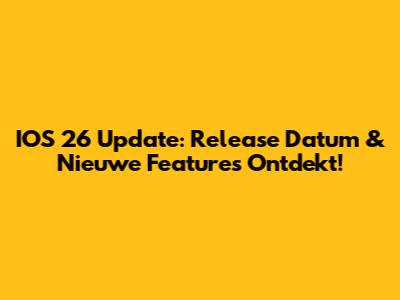 IOS 26 Update: Release Datum & Nieuwe Features Ontdekt!