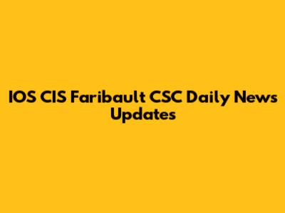 IOS CIS Faribault CSC Daily News Updates