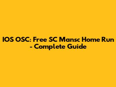 IOS OSC: Free SC Mansc Home Run - Complete Guide