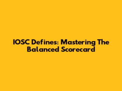 IOSC Defines: Mastering The Balanced Scorecard