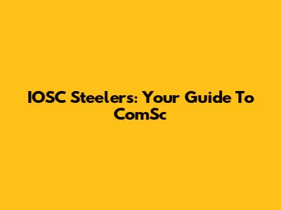 IOSC Steelers: Your Guide To ComSc