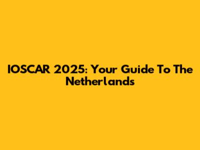 IOSCAR 2025: Your Guide To The Netherlands