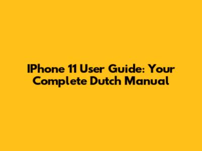 IPhone 11 User Guide: Your Complete Dutch Manual