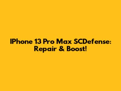 IPhone 13 Pro Max SCDefense: Repair & Boost!