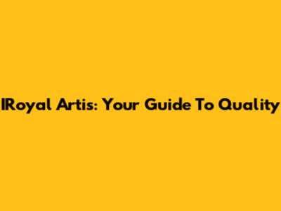 IRoyal Artis: Your Guide To Quality