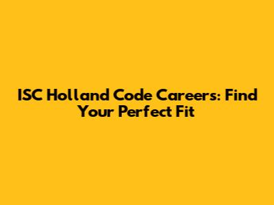 ISC Holland Code Careers: Find Your Perfect Fit