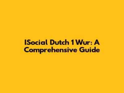 ISocial Dutch 1 Wur: A Comprehensive Guide