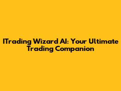 ITrading Wizard AI: Your Ultimate Trading Companion
