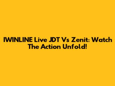 IWINLINE Live JDT Vs Zenit: Watch The Action Unfold!