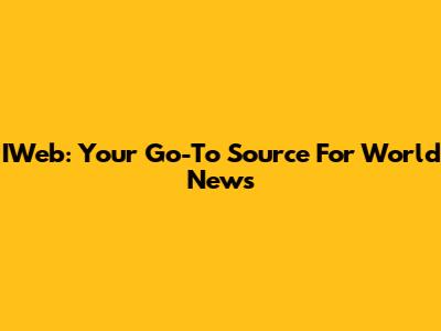 IWeb: Your Go-To Source For World News