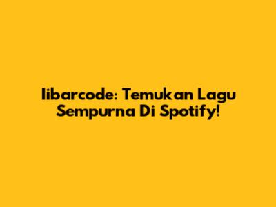 Iibarcode: Temukan Lagu Sempurna Di Spotify!