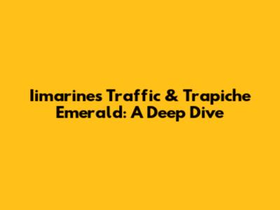 Iimarine's Traffic & Trapiche Emerald: A Deep Dive