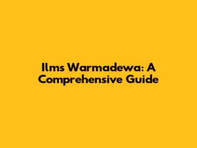 Ilms Warmadewa: A Comprehensive Guide