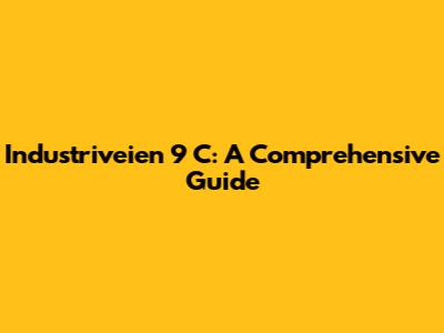 Industriveien 9 C: A Comprehensive Guide