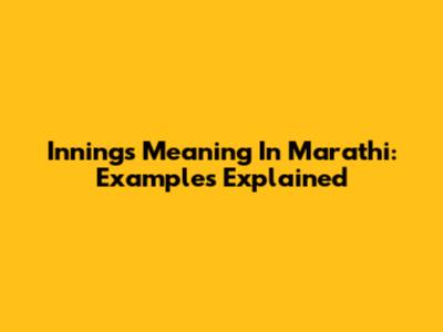 Innings Meaning In Marathi: Examples Explained