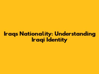 Iraq's Nationality: Understanding Iraqi Identity