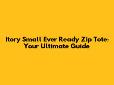 Itory Small Ever Ready Zip Tote: Your Ultimate Guide