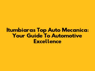 Itumbiara's Top Auto Mecanica: Your Guide To Automotive Excellence