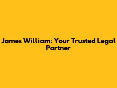 James William: Your Trusted Legal Partner