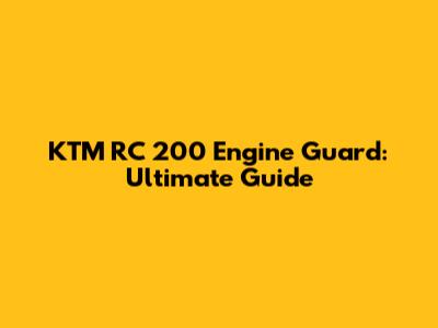 KTM RC 200 Engine Guard: Ultimate Guide