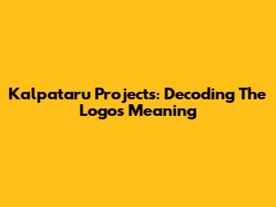 Kalpataru Projects: Decoding The Logo's Meaning