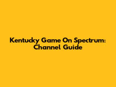 Kentucky Game On Spectrum: Channel Guide