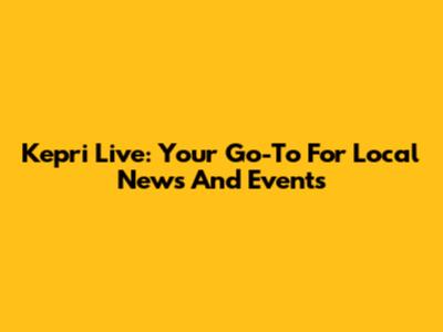 Kepri Live: Your Go-To For Local News And Events