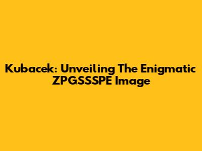 Kubacek: Unveiling The Enigmatic ZPGSSSPE Image