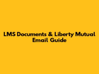 LMS Documents & Liberty Mutual Email Guide