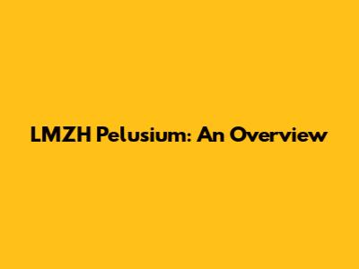 LMZH Pelusium: An Overview