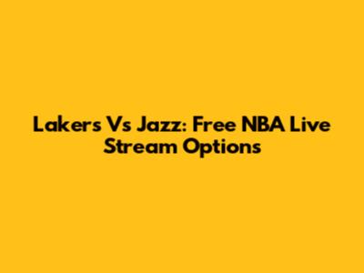 Lakers Vs Jazz: Free NBA Live Stream Options