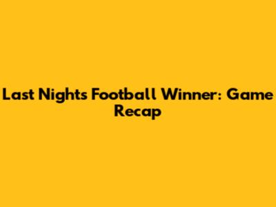 Last Night's Football Winner: Game Recap