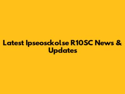 Latest Ipseosckolse R10SC News & Updates