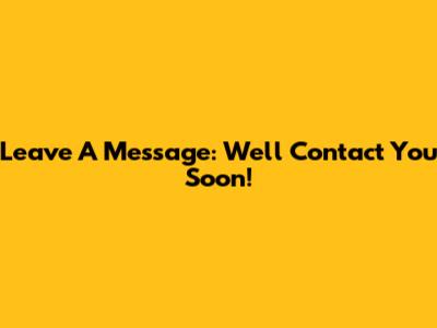Leave A Message: We'll Contact You Soon!