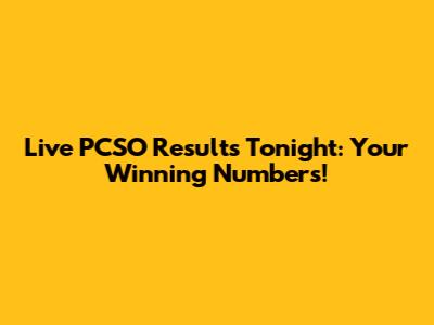 Live PCSO Results Tonight: Your Winning Numbers!
