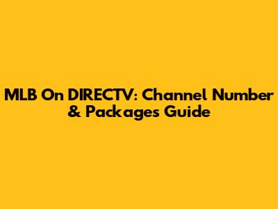 MLB On DIRECTV: Channel Number & Packages Guide