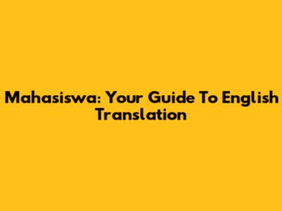 Mahasiswa: Your Guide To English Translation